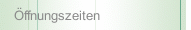 &Ouml;ffnungszeiten